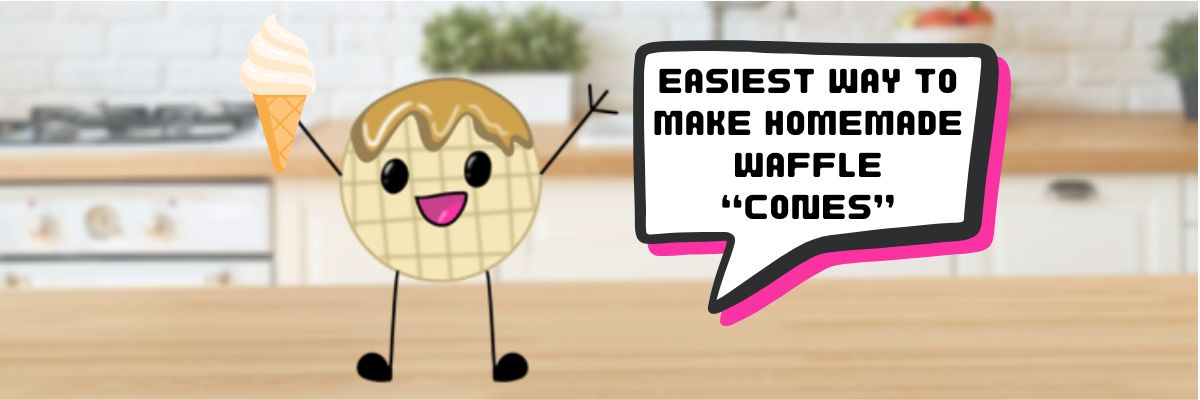 A cartoon character waffle with a text bubble that says "Easiest Way to Make Homemade Waffle Cones"
